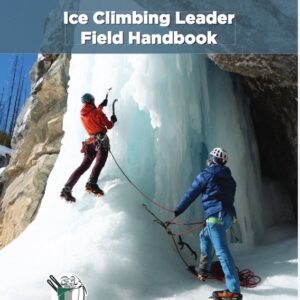 Ice Climbing Leader Field Handbook